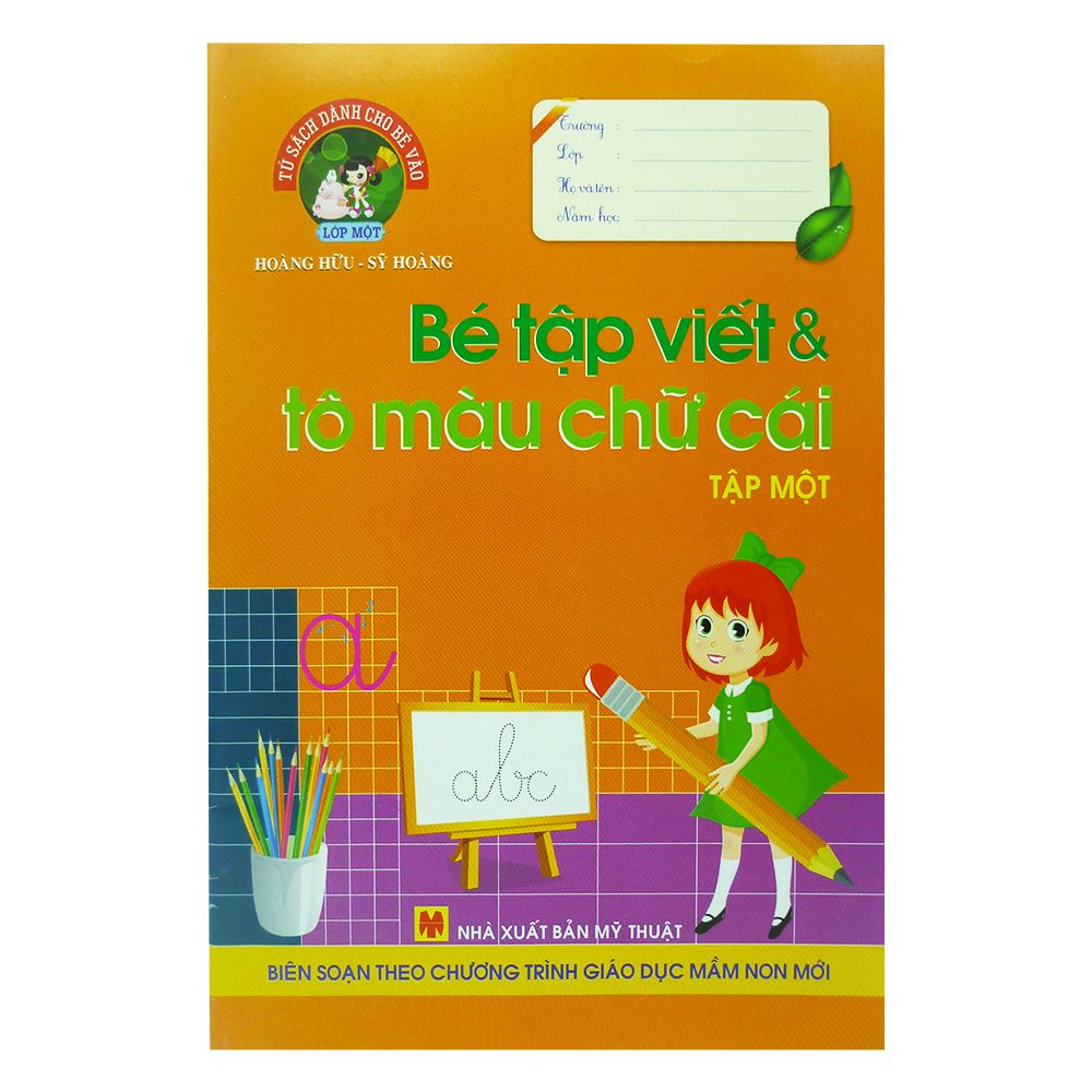 Tủ Sách Dành Cho Bé Vào Lớp Một - Bé Tập Viết Và Tô Màu Chữ Cái - Tập 1