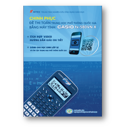 Chinh Phục Đề Thi Toán Trung Học Phổ Thông Quốc Gia Bằng Máy tính CASIO FX-580VN X