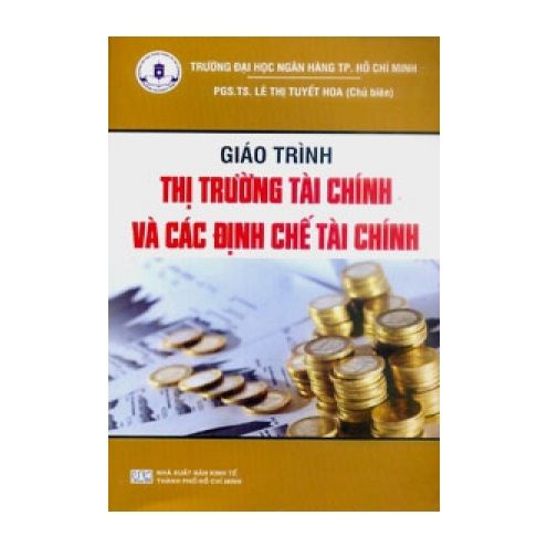 Đại Học Ngân Hàng Tp.Hồ Chí Minh - Giáo Trình Thị Trường Tài Chính Và Các Định Chế Tài Chính