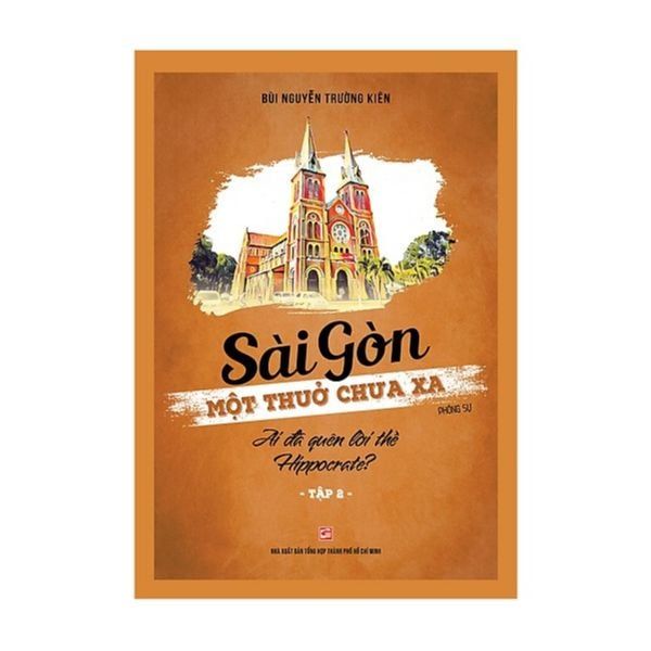 Sài Gòn Một Thuở Chưa Xa - Ai Đã Quên Lời Thề Hipporcrate (Tập 2)