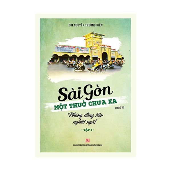 Sài Gòn Một Thuở Chưa Xa - Những Đồng Tiền Nghiệt Ngã (Tập 1)