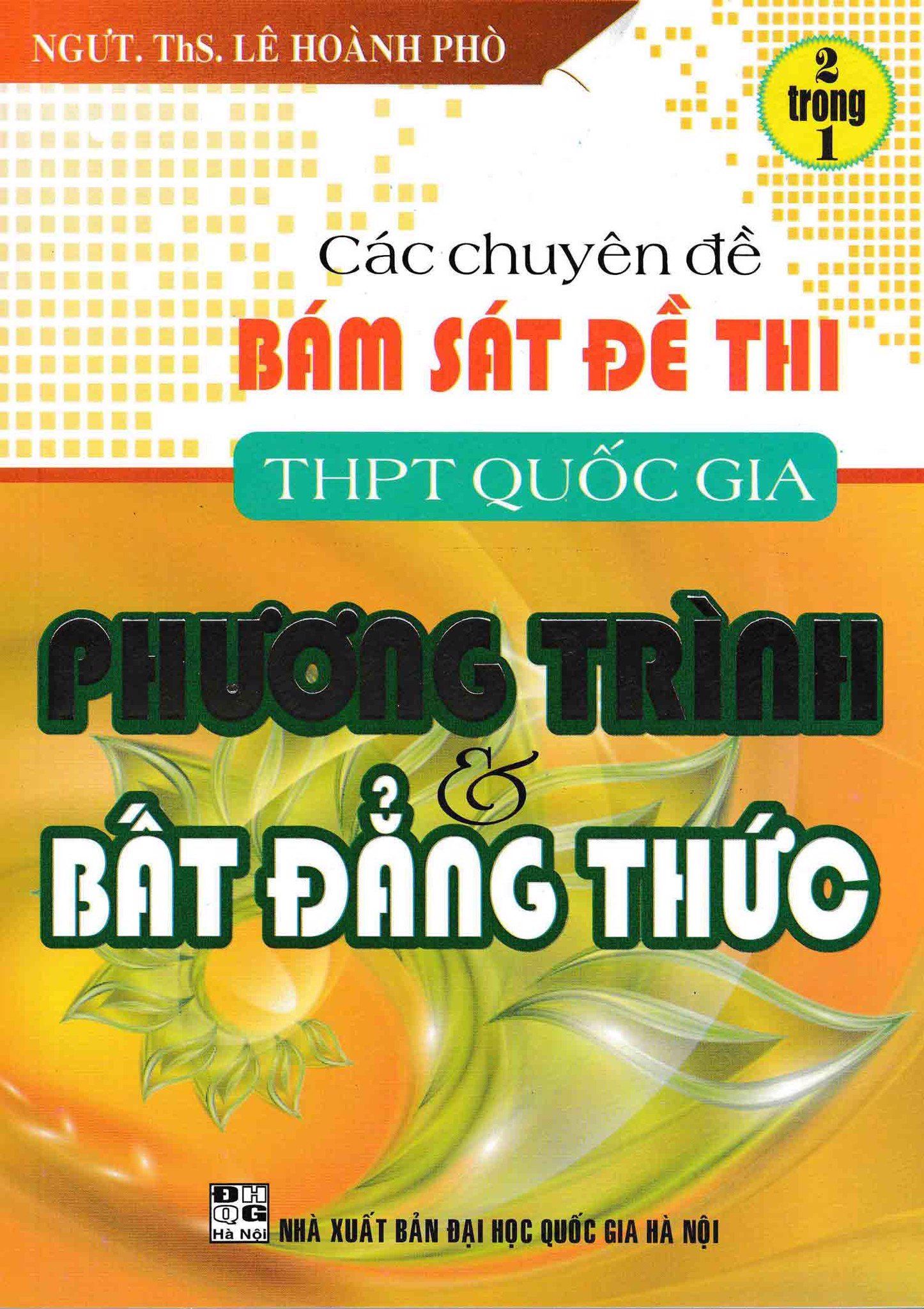 Các Chuyên Đề Bám Sát Đề Thi THPT Quốc Gia Phương Trình Và Bất Đẳng Thức (2 Trong 1)