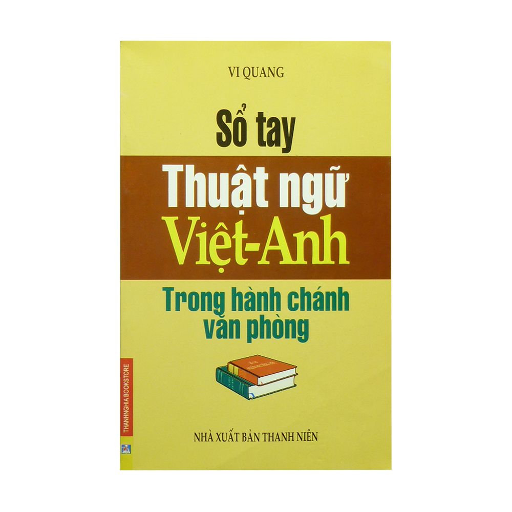  Sổ Tay Thuật Ngữ Việt -Anh Trong Hành Chính Văn Phòng 