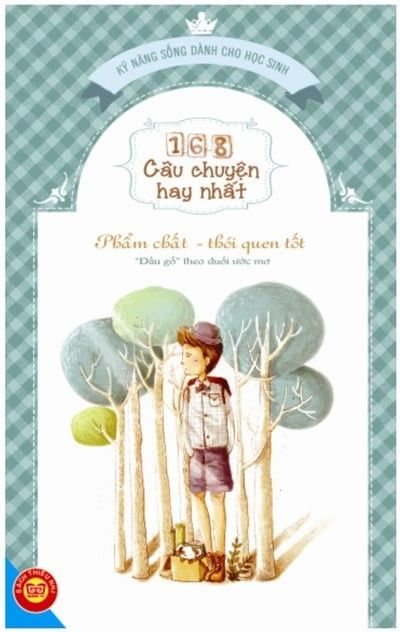 168 Câu Chuyện Kỹ Năng Sống Cho Học Sinh - Phẩm Chất - Thói Quen Tốt -
