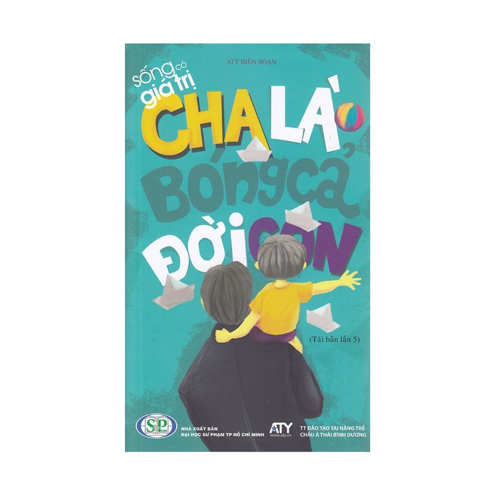 Sống Có Giá Trị - Cha Là Bóng Cả Đời Con (Tái Bản)