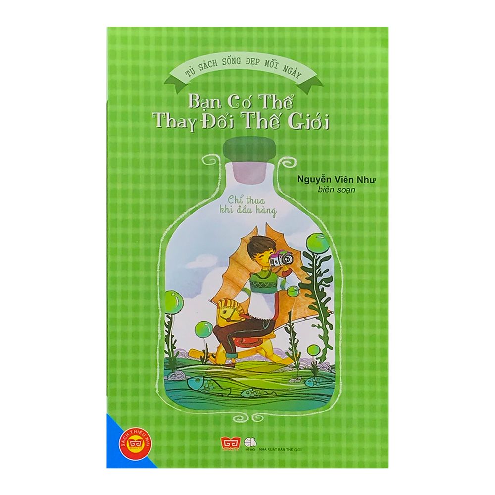 Sống Đẹp Mỗi Ngày - Bạn Có Thể Thay Đổi Thế Giới