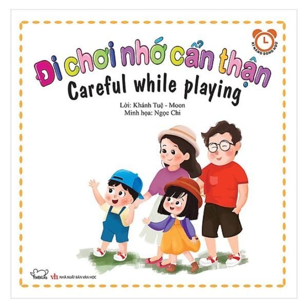 Bộ Kỹ Năng Trong Sinh Hoạt I - Đi Chơi Nhớ Cẩn Thận - Careful While Playing (Song Ngữ Việt - Anh)