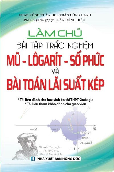 Làm Chủ Bài Tập Trắc Nghiệm (Mũ - Logarit - Số Phức Và Bài Toán Lãi Kép)
