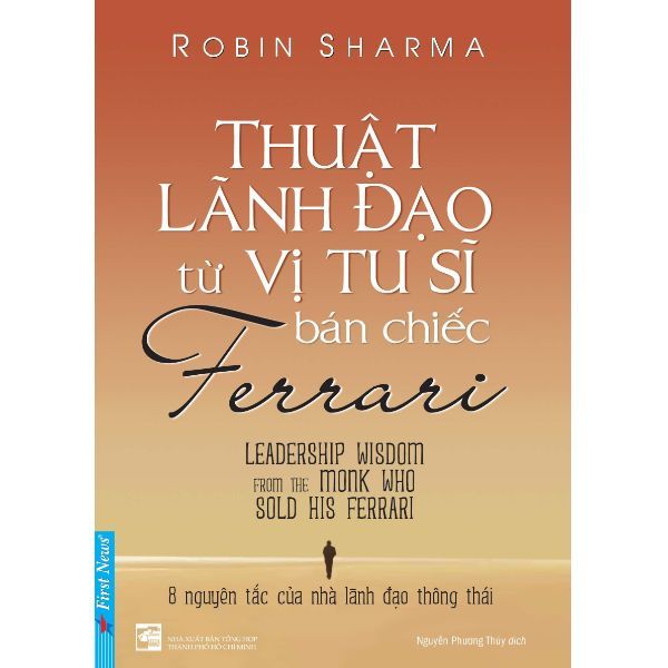 Thuật Lãnh Đạo Từ Vị Tu Sĩ Bán Chiếc Ferrari - 8 Nguyên Tắc Của Nhà Lãnh Đạo Thông Thái