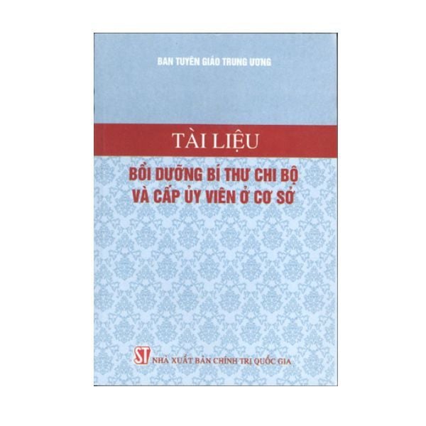 Tài Liệu Bồi Dưỡng Bí Thư Chi Bộ Và Cấp Ủy Viên Ở Cơ Sở