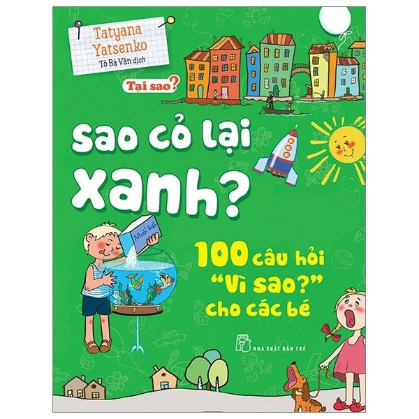 Tại Sao? Sao Cỏ Lại Xanh? - 100 Câu Hỏi