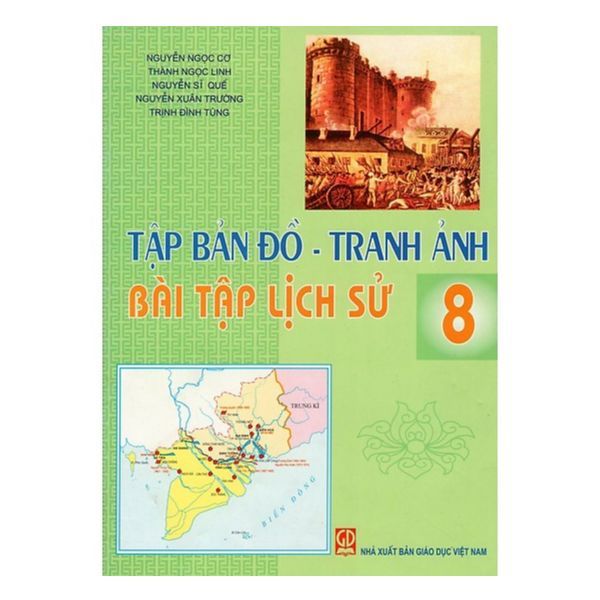 Tập Bản Đồ - Tranh Ảnh Bài Tập Lịch Sử Lớp 8