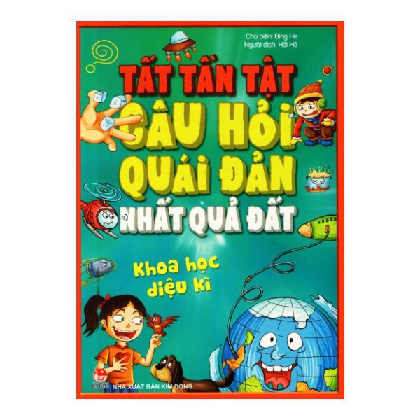 Tất Tần Tật Câu Hỏi Quái Đản Nhất Quả Đất - Khoa Học Diệu Kì