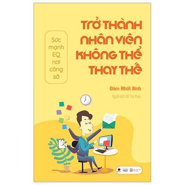 Sức Manh EQ Nơi Công Sở - Trở Thành Nhân Viên Không Thể Thay Thế