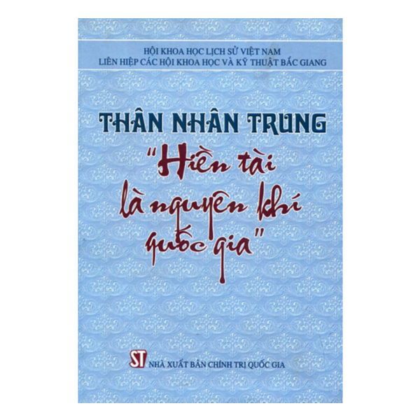 Thân Nhân Trung: “ Hiền Tài Là Nguyên Khí Quốc Gia”