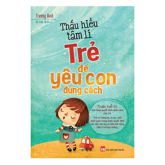Thấu Hiểu Tâm Lý Trẻ Để Yêu Con Đúng Cách