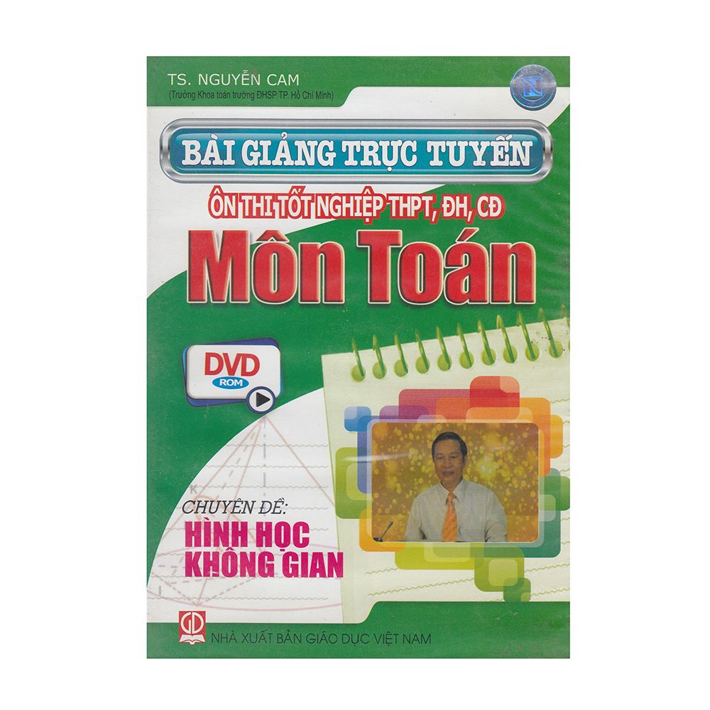DVD Bài Giảng Trục Tuyến Ôn Thi Tốt Nghiệp THPT, ĐH, CĐ Môn Toán - Chuyên Đề: Hình Học Không Gian