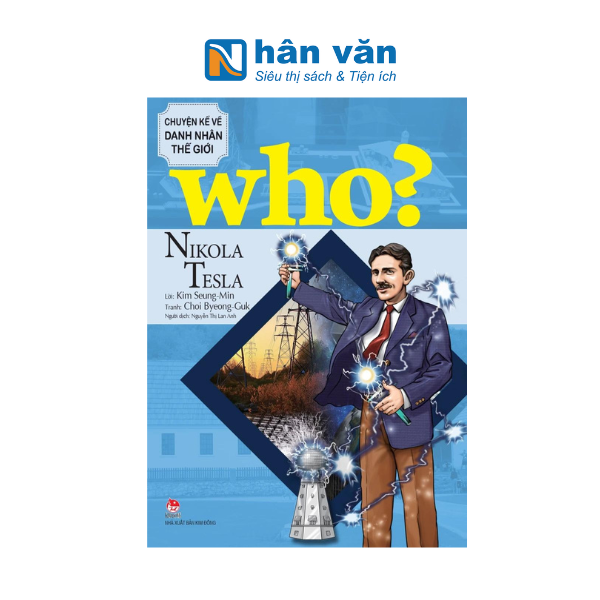 Who? Chuyện Kể Về Danh Nhân Thế Giới - Nikola Tesla