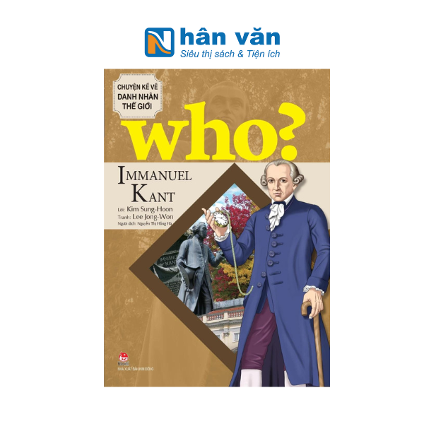 Who? Chuyện Kể Về Danh Nhân Thế Giới - Immanuel Kant