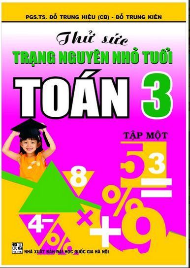 Thử Sức Trạng Nguyên Nhỏ Tuổi Toán 3 - Tập 1