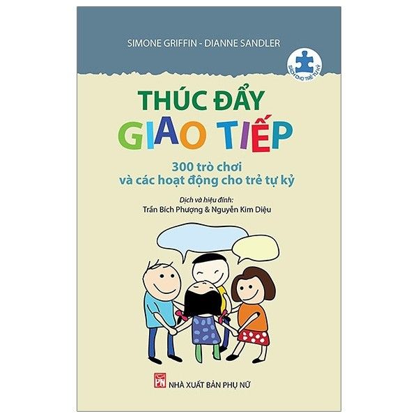 Thúc Đẩy Giao Tiếp - 300 Trò Chơi Và Các Hoạt Động Cho Trẻ Tự Kỷ