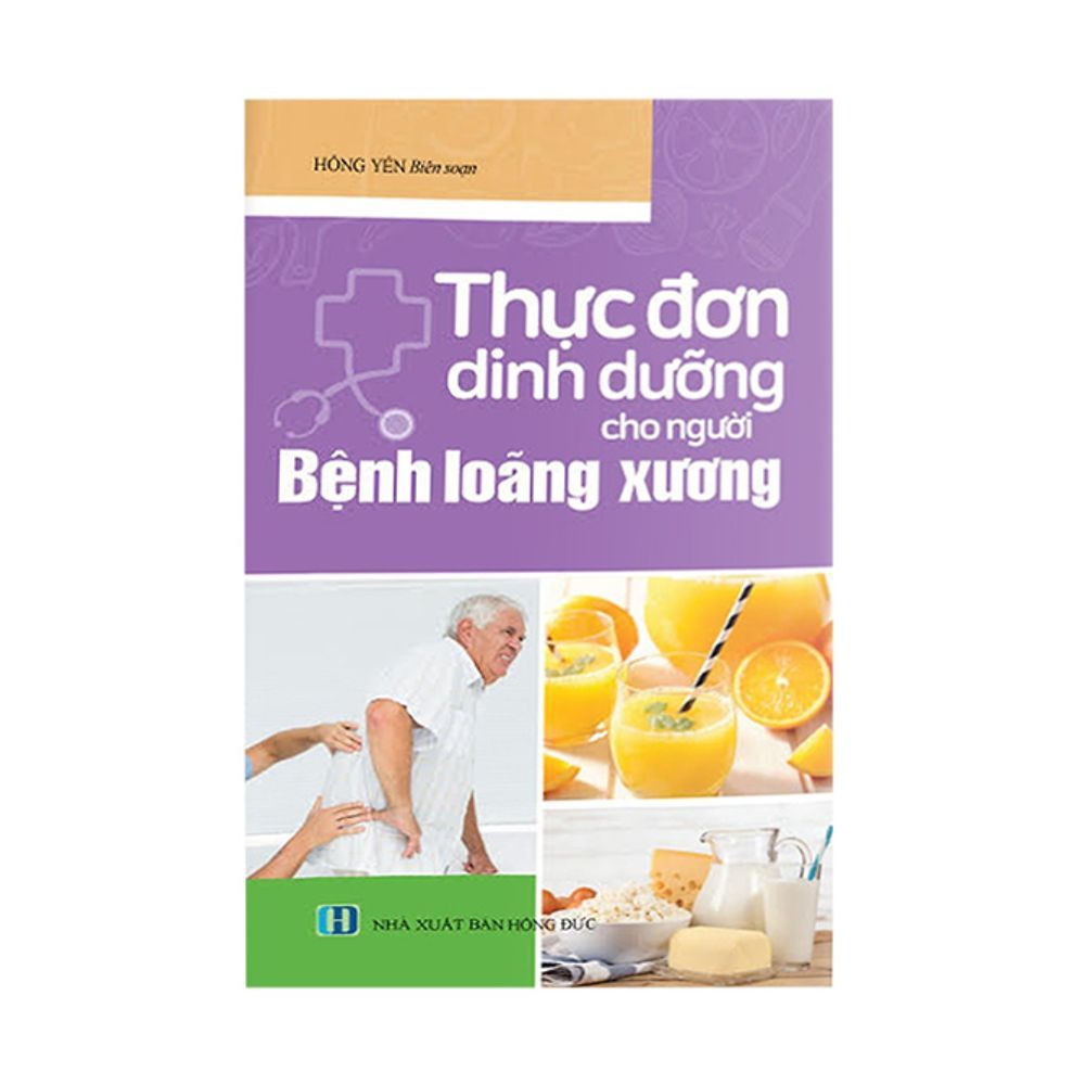 Thực Đơn Dinh Dưỡng Cho Người Bệnh Loãng Xương