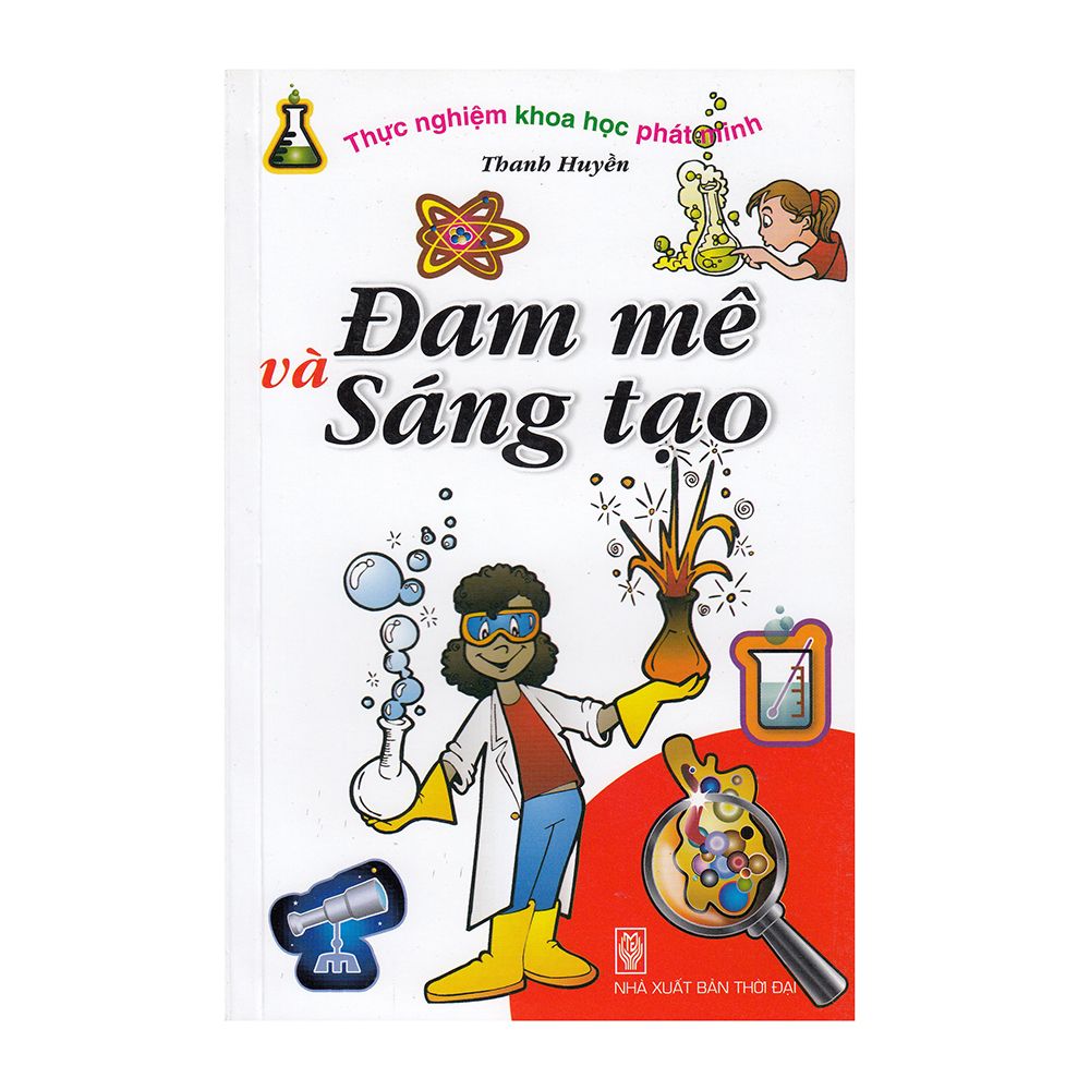 Thực Nghiệm Khoa Học Phát Minh - Đam Mê Và Sáng Tạo
