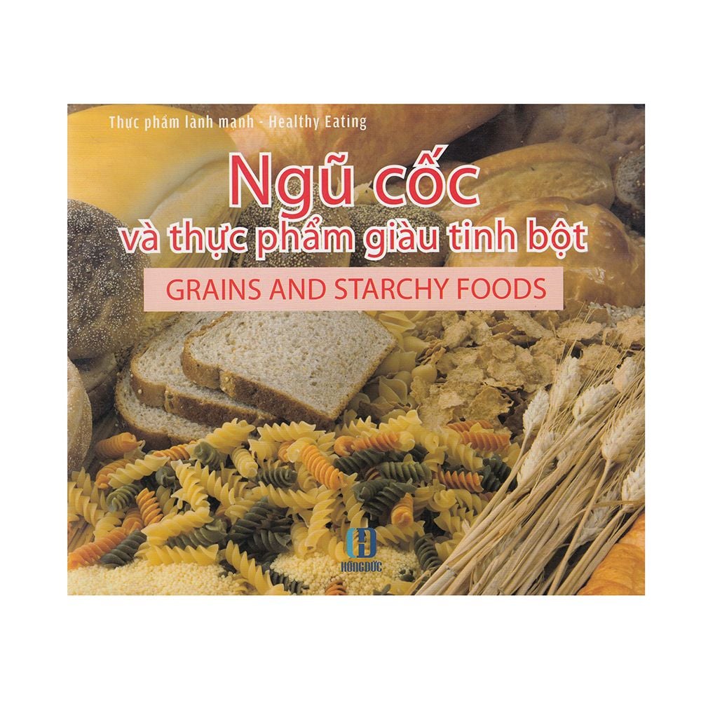 Thực Phẩm Lành Mạnh - Ngũ Cốc Và Thực Phẩm Giàu Tinh Bột