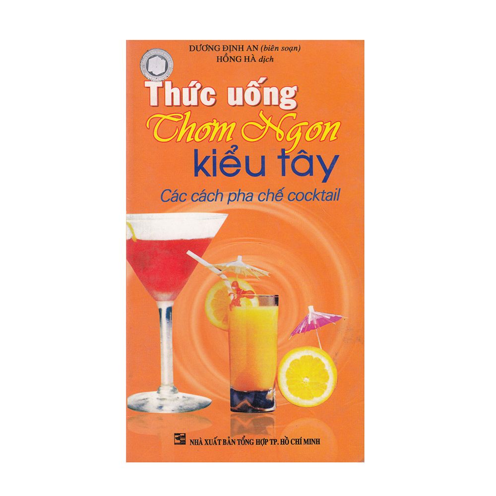 Thức Uống Thơm Ngon Kiểu Tây - Các Cách Pha Chế Cocktail