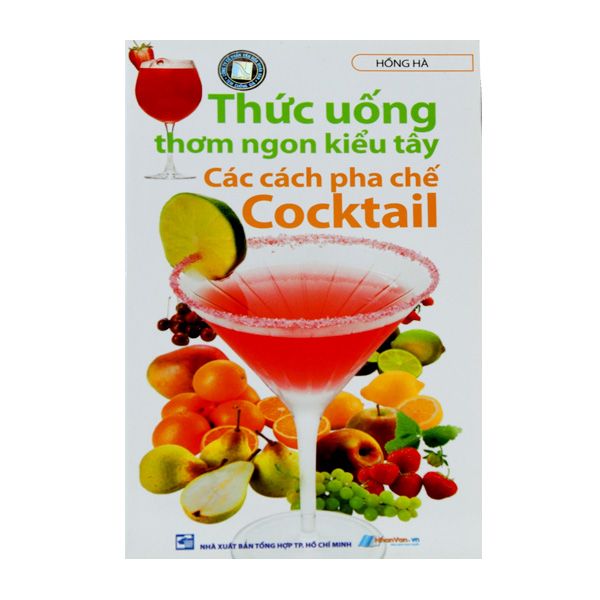 Thức Uống Thơm Ngon Kiểu Tây - Các Cách Pha Chế Cocktail