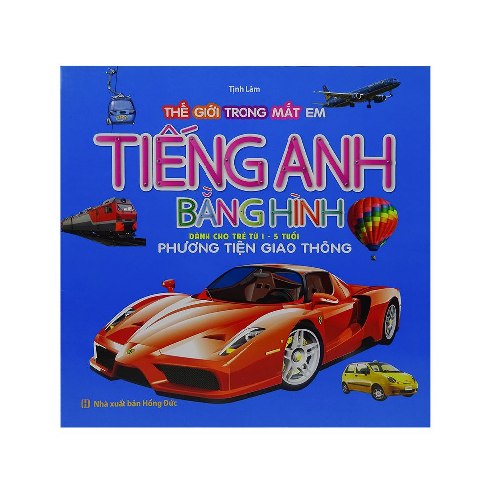 Thế Giới Trong Mắt Em - Tiếng Anh Bằng Hình - Phương Tiện Giao Thông (Dành Cho Trẻ 1 - 5 Tuổi)