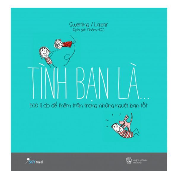 Tình Bạn Là… 500 Lý Do Để Thêm Trân Trọng Những Người Bạn Tốt
