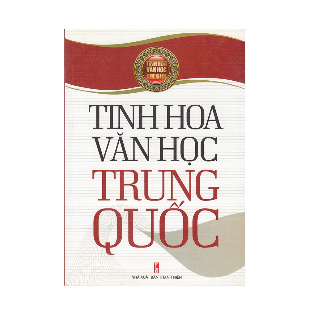 Tinh Hoa Văn Học Thế Giới - Tinh Hoa Văn Học Trung Quốc