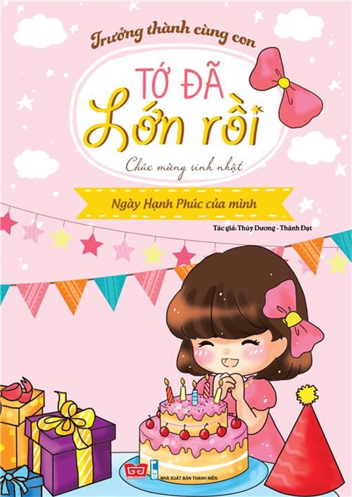Tớ Đã Lớn Rồi ! - Chúc Mừng Sinh Nhật (Ngày Hạnh Phúc Của Mình)