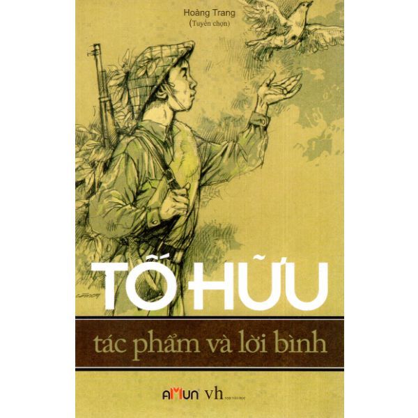 Tố Hữu - Tác Phẩm Và Lời Bình