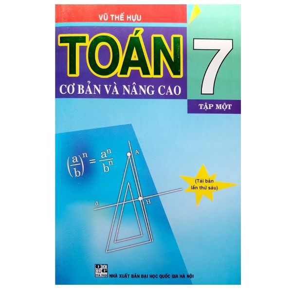 Toán Cơ Bản Và Nâng Cao Lớp 7 (Tập 1) - NXB Đại Học Quốc Gia Hà Nội