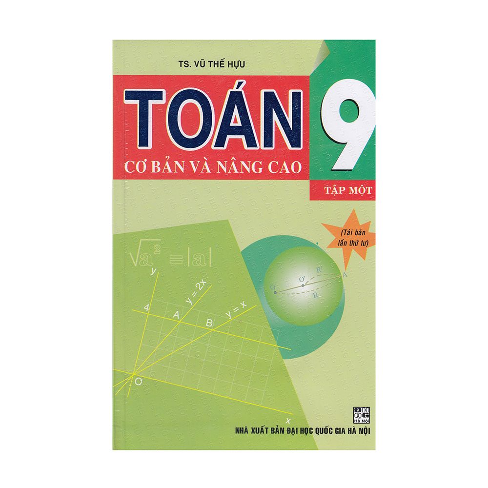 Toán Cơ Bản Và Nâng Cao Lớp 9 - Tập 1 (Tái Bản)