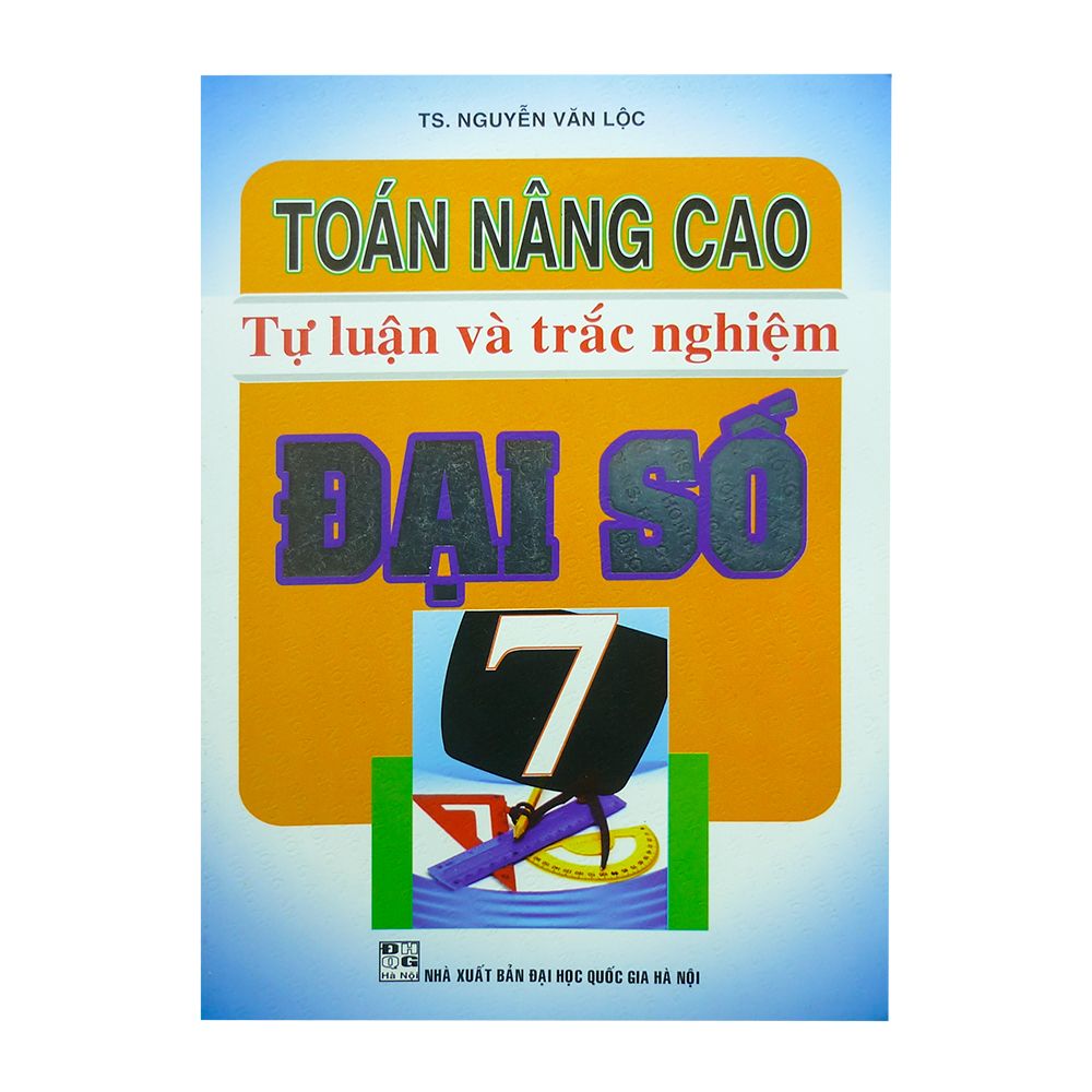 Toán Nâng Cao Tự Luận Và Trắc Nghiệm Đại Số Lớp 7