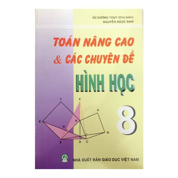 Toán Nâng Cao Và Các Chuyên Đề Hình Học Lớp 8 (Tái Bản 2018)