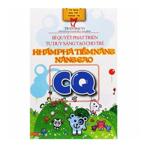 Bí Quyết Phát Triển Tư Duy Sáng Tạo Cho Trẻ - Khám Phá Tiềm Năng Nâng Cao CQ