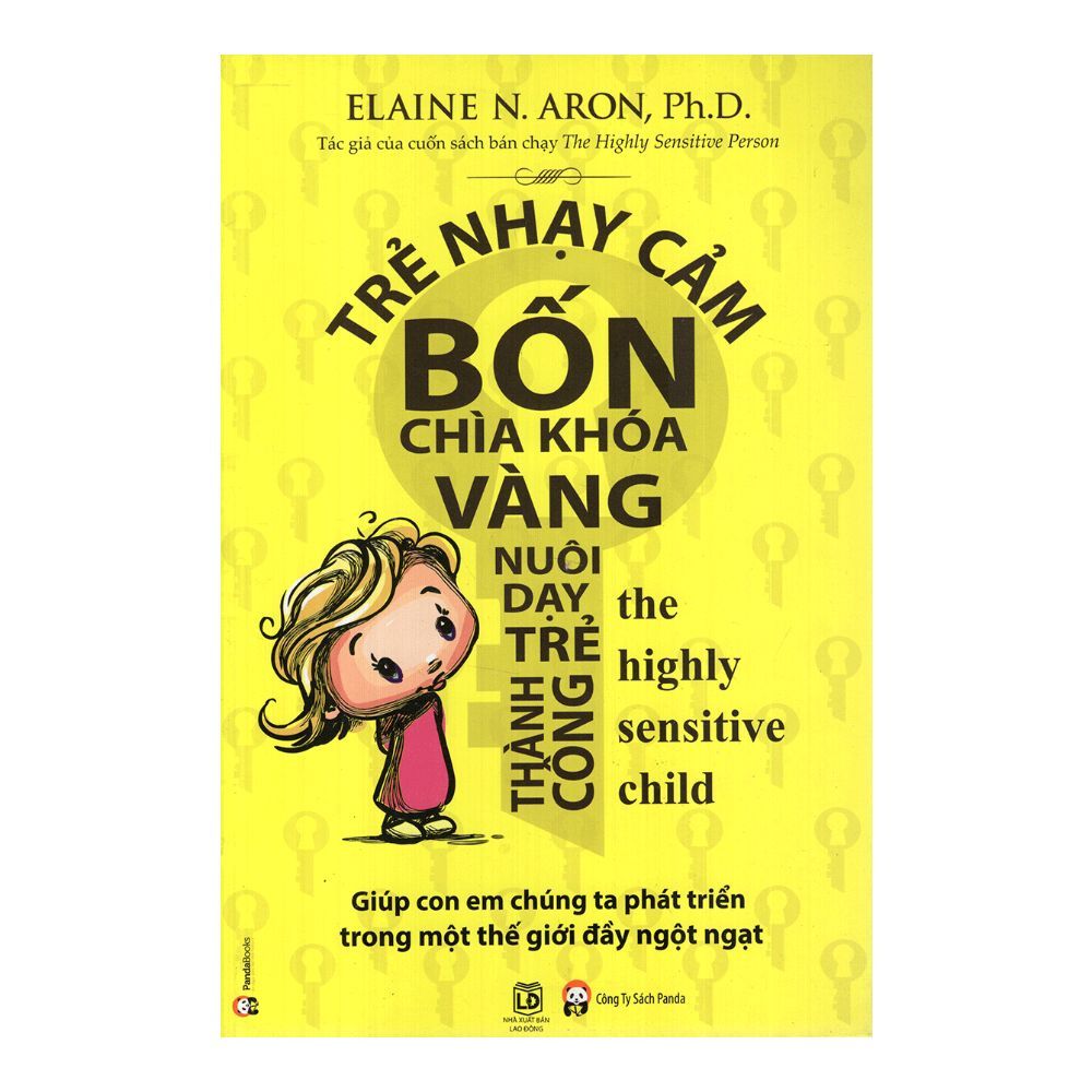 Trẻ Nhạy Cảm - Bốn Chìa Khóa Vàng Nuôi Dạy Trẻ Thành Công