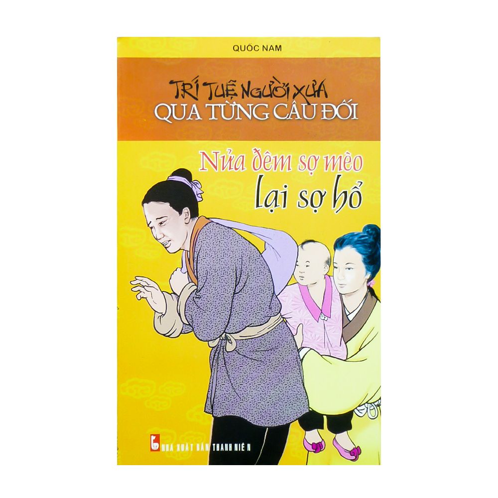 Trí Tuệ Người Xưa Qua Từng Câu Đối - Nửa Đêm Sợ Mèo Lại Sợ Hổ