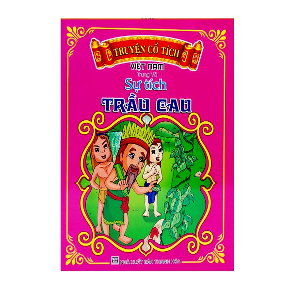 Truyện Cổ Tích Việt Nam - Sự Tích Trầu Cau