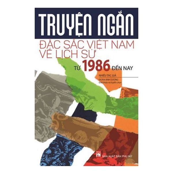 Truyện Ngắn Đặc Sắc Việt Nam Về Lịch Sử Từ Năm 1986 Đến Nay