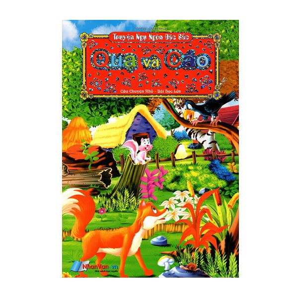 Truyện Ngụ Ngôn Đặc Sắc (Câu Chuyện Nhỏ - Bài Học Lớn) - Quạ Và Cáo
