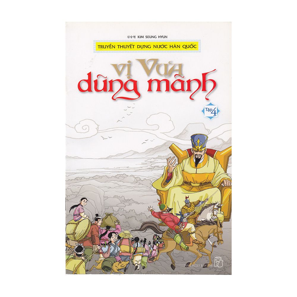 Truyền Thuyết Dựng Nước Hàn Quốc (Tập 4): Vị Vua Dũng Mãnh