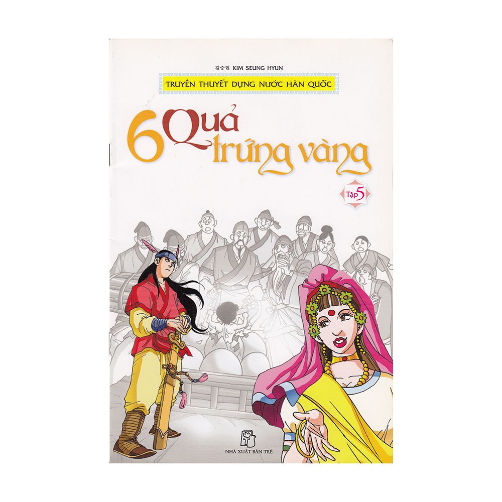 Truyền Thuyết Dựng Nước Hàn Quốc (Tập 5): 6 Quả Trứng Vàng
