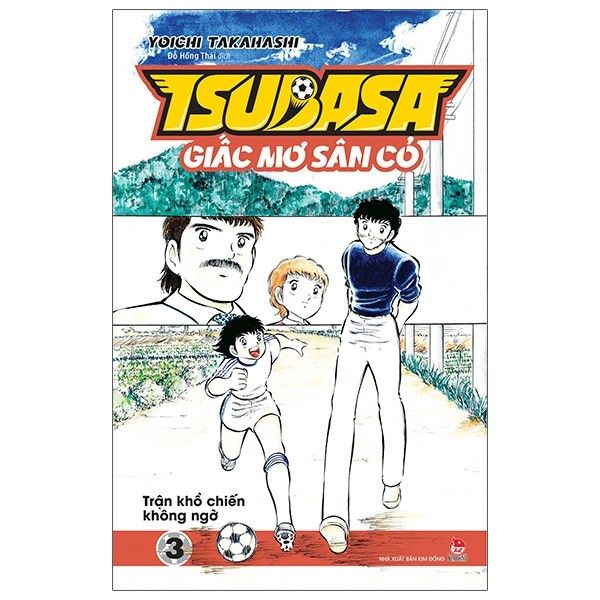 Tsubasa - Giấc Mơ Sân Cỏ - Tập 3: Trận Khổ Chiến Không Ngờ