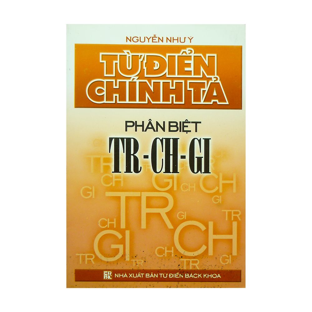 Từ Điển Chính Tả Phân Biệt TR - CH - GI