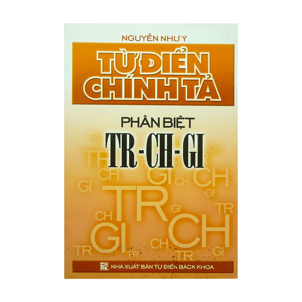  Từ Điển Chính Tả Phân Biệt TR - CH - GI 